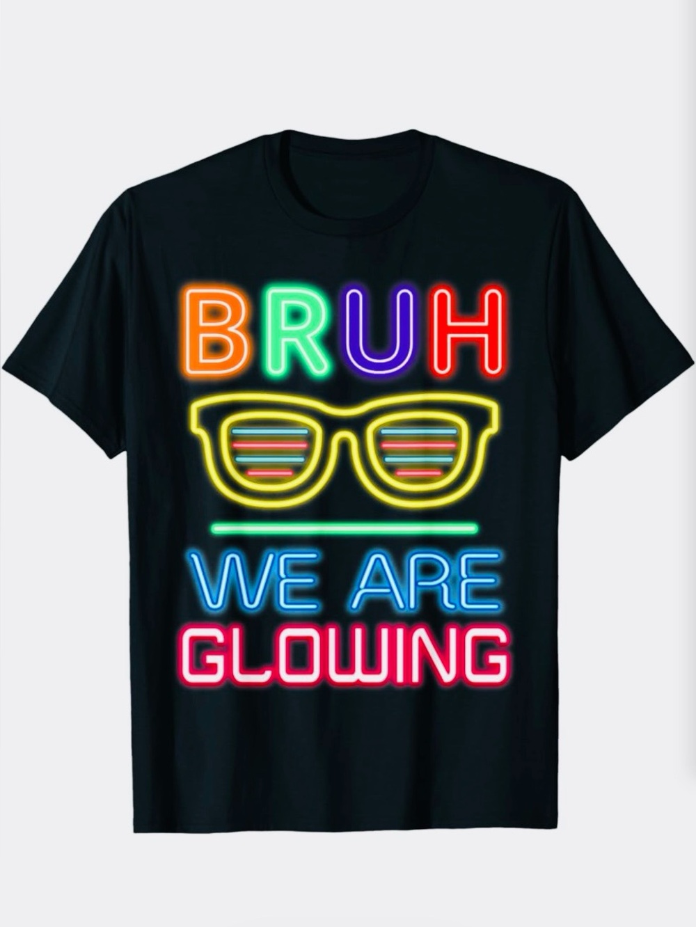 Black Neon Graphic Tee "BRUH We Are Glowing"